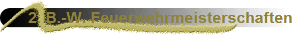 2. B.-W. Feuerwehrmeisterschaften