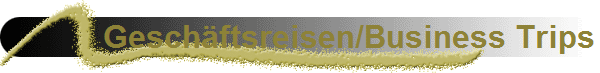 Gesch�ftsreisen/Business Trips